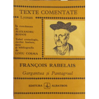 GARGANTUA SI PANTAGRUEL, TEXTE COMENTATE GARGANTUA SI PANTAGRUEL, TEXTE COMENTATE