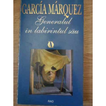 GENERALUL IN LABIRINTUL SAU