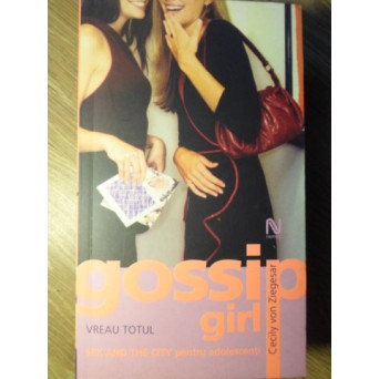 GOSSIP GIRL. SUETE INTRE FETE. VREAU TOTUL