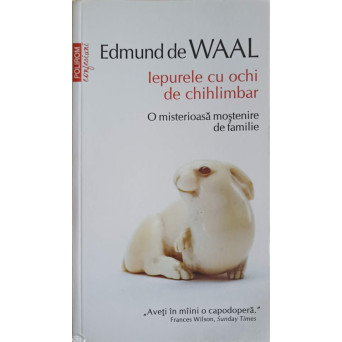 IEPURELE CU OCHI DE CHIHLIMBAR. O MISTERIOASA MOSTENIRE DE FAMILIE