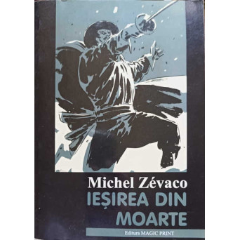 IESIREA DIN MOARTE. ROMAN ISTORIC DE AVENTURI