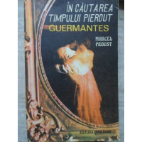 IN CAUTAREA TIMPULUI PIERDUT. GUERMANTES IN CAUTAREA TIMPULUI PIERDUT. GUERMANTES