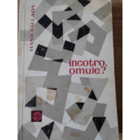 INCOTRO, OMULE? INCOTRO, OMULE?