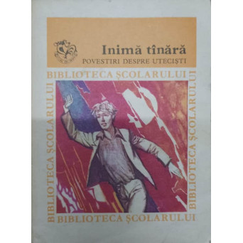 INIMA TANARA, POVESTIRI DESPRE UTECISTI