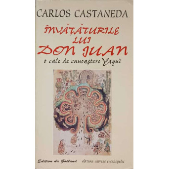 INVATATURILE LUI DON JUAN. O CALE DE CUNOASTERE YAQUI