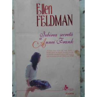 IUBIREA SECRETA A ANNEI FRANK (PUTIN UZATA)