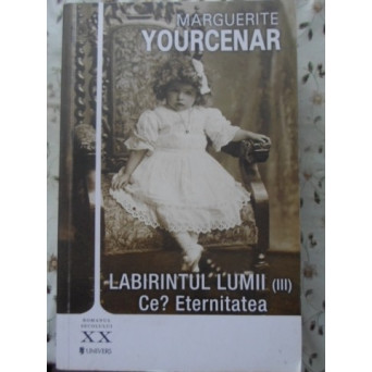 LABIRINTUL LUMII (III) CE? ETERNITATEA