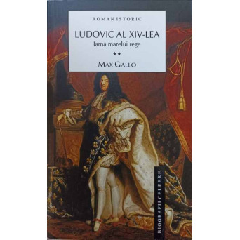 LUDOVIC AL XIV-LEA VOL. 2 IARNA MARELUI REGE