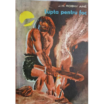 LUPTA PENTRU FOC
