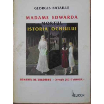 MADAME EDWARDA. MORTUL. ISTORIA OCHIULUI