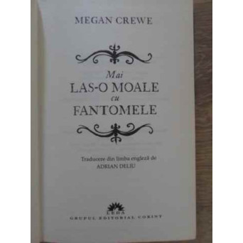 MAI LAS-O MOALE CU FANTOMELE