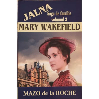 MARY WAKEFIELD. JALNA VOL.3