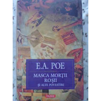 MASCA MORTII ROSII SI ALTE POVESTIRI. SCHITE, NUVELE, POVESTIRI 1831-1842