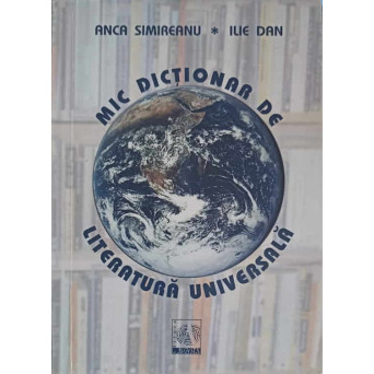 MIC DICTIONAR DE LITERATURA UNIVERSALA