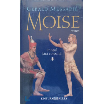 MOISE. VOL.1 PRINTUL FARA COROANA