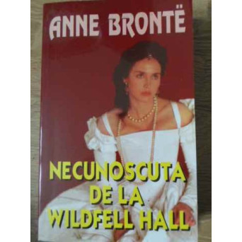 NECUNOSCUTA DE LA WILDFELL HALL
