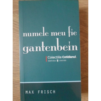 NUMELE MEU FIE GANTENBEIN