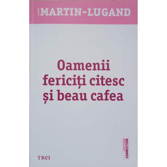 OAMENII FERICITI CITESC SI BEAU CAFEA