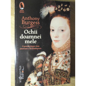 OCHII DOAMNEI MELE. O POVESTE DESPRE VIATA AMOROASA A LUI SHAKESPEARE