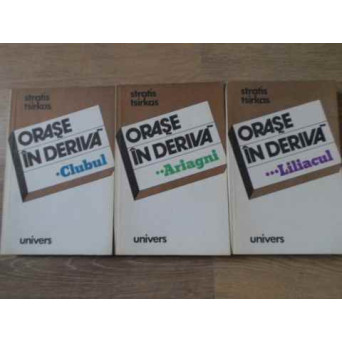 ORASE IN DERIVA. CLUBUL, ARIAGNI, LILIACUL VOL.1-3