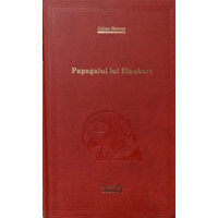 PAPAGALUL LUI FLAUBERT PAPAGALUL LUI FLAUBERT