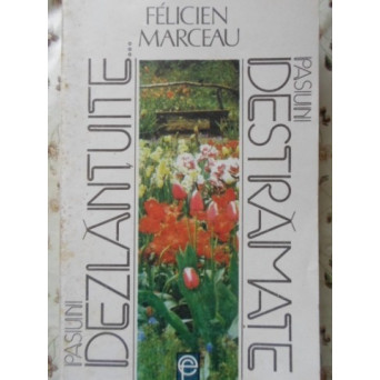 PASIUNI DEZLANTUITE... PASIUNI DESTRAMATE