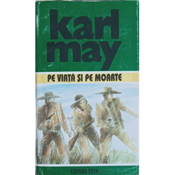 PE VIATA SI PE MOARTE