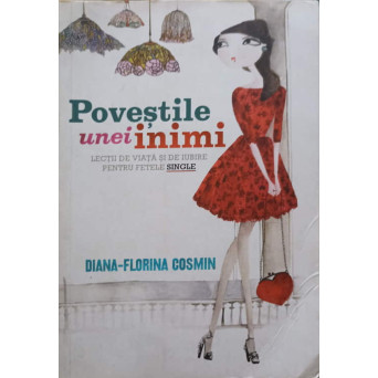 POVESTILE UNEI INIMI. LECTII DE VIATA SI DE IUBIRE PENTRU FETELE SINGLE