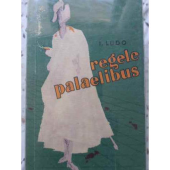 REGELE PALAELIBUS (VOL.3 DIN CICLUL PARAVANUL DE AUR)