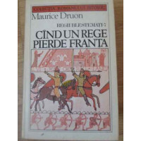REGII BLESTEMATI VOL.7 CAND UN REGE PIERDE FRANTA REGII BLESTEMATI VOL.7 CAND UN REGE PIERDE FRANTA