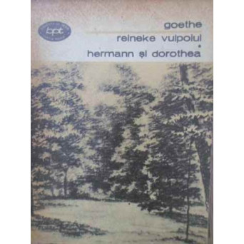 REINEKE VULPOIUL. HERMANN SI DOROTHEA
