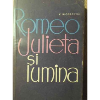 ROMEO, JULIETA SI LUMINA