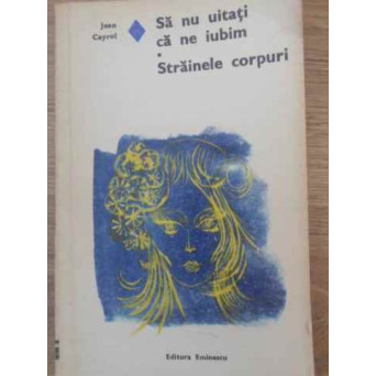 SA NU UITATI CA NE IUBIM. STRAINELE CORPURI