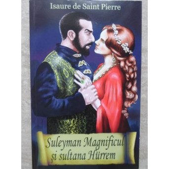 SULEYMAN MAGNIFICUL SI SULTANA HURREM