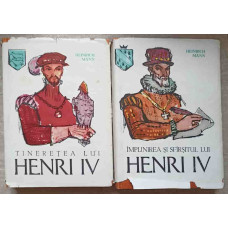 TINERETEA LUI HENRI IV. IMPLINIREA SI SFARSITUL LUI HENRI IV VOL.1-2
