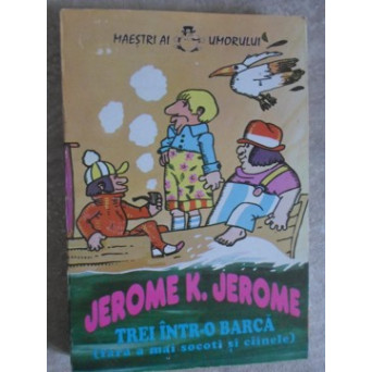 TREI INTR-O BARCA (FARA A MAI SOCOTI SI CAINELE)