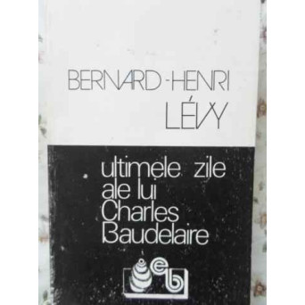 ULTIMELE ZILE ALE LUI CHARLES BAUDELAIRE