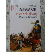 UN CAZ DE DIVORT. POVESTIRI FANTASTICE UN CAZ DE DIVORT. POVESTIRI FANTASTICE