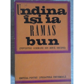 UNDINA ISI IA RAMAS BUN. POVESTIRI GERMANE DIN DOUA DECENII