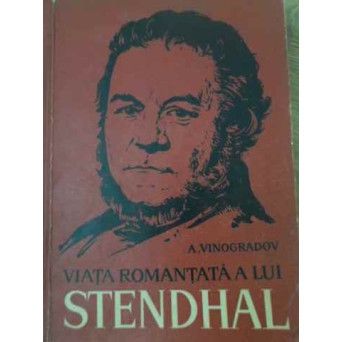 VIATA ROMANTATA A LUI STENDHAL