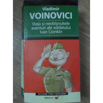 VIATA SI NEOBISNUITELE AVENTURI ALE SOLDATULUI IVAN CIONKIN