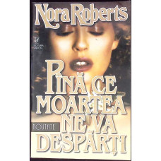 PANA CE MOARTEA NE VA DESPARTI