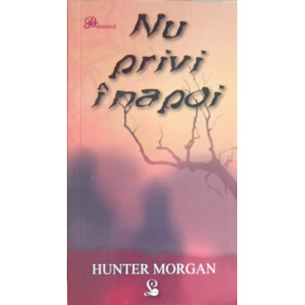 NU PRIVI INAPOI