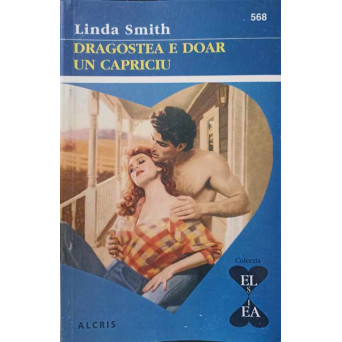 DRAGOSTEA E DOAR UN CAPRICIU