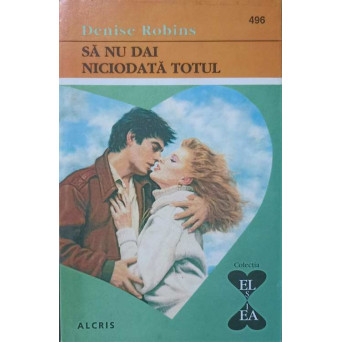 SA NU DAI NICIODATA TOTUL