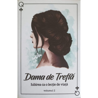 DAMA DE TREFLA VOL.2 IUBIREA CA O LECTIE DE VIATA