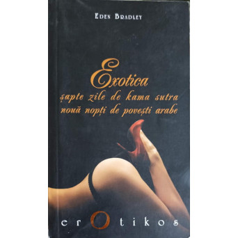EXOTICA. SAPTE ZILE DE KAMA SUTRA, NOUA NOPTI DE POVESTI ARABE