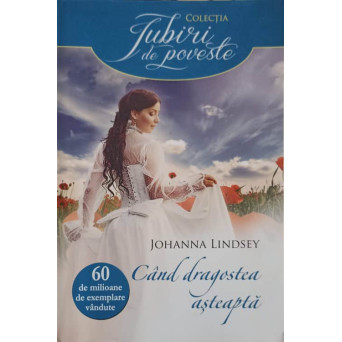 CAND DRAGOSTEA ASTEAPTA