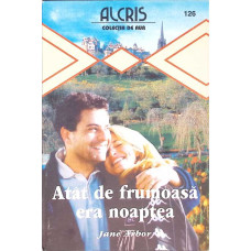 ATAT DE FRUMOASA ERA NOAPTEA