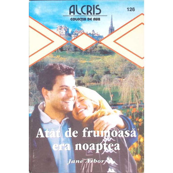 ATAT DE FRUMOASA ERA NOAPTEA
